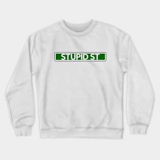 Stupid St Street Sign Crewneck Sweatshirt